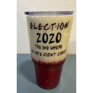 RTIC 30oz Tumbler Election 2020 The One Where My Vote Didnt Count Glitter Custom